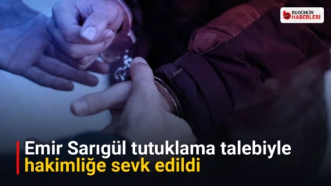 Emir Sarıgül tutuklama talebiyle hakimliğe sevk edildi