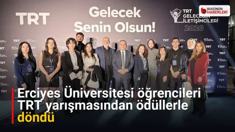 Erciyes Üniversitesi öğrencileri TRT yarışmasından ödüllerle döndü