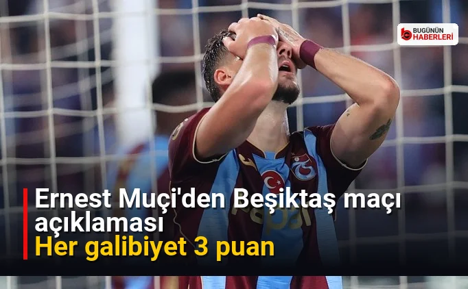 Ernest Muçi’den Beşiktaş maçı açıklaması: Her galibiyet 3 puan