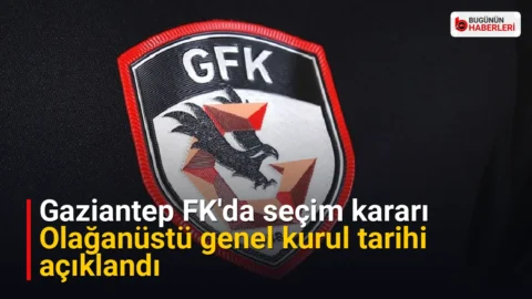 Gaziantep FK’da seçim kararı: Olağanüstü genel kurul tarihi açıklandı