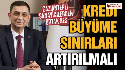 Gaziantep Sanayi Odası’ndan kredi büyüme sınırı çağrısı