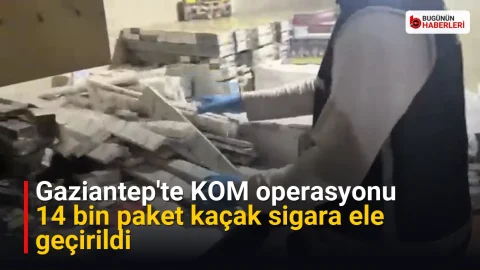 Gaziantep’te KOM operasyonu: 14 bin paket kaçak sigara ele geçirildi