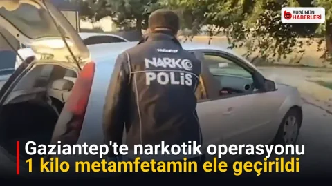 Gaziantep’te narkotik operasyonu: 1 kilo metamfetamin ele geçirildi