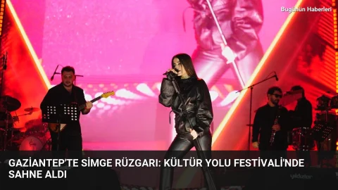 Gaziantep’te Simge rüzgarı: Kültür Yolu Festivali’nde sahne aldı