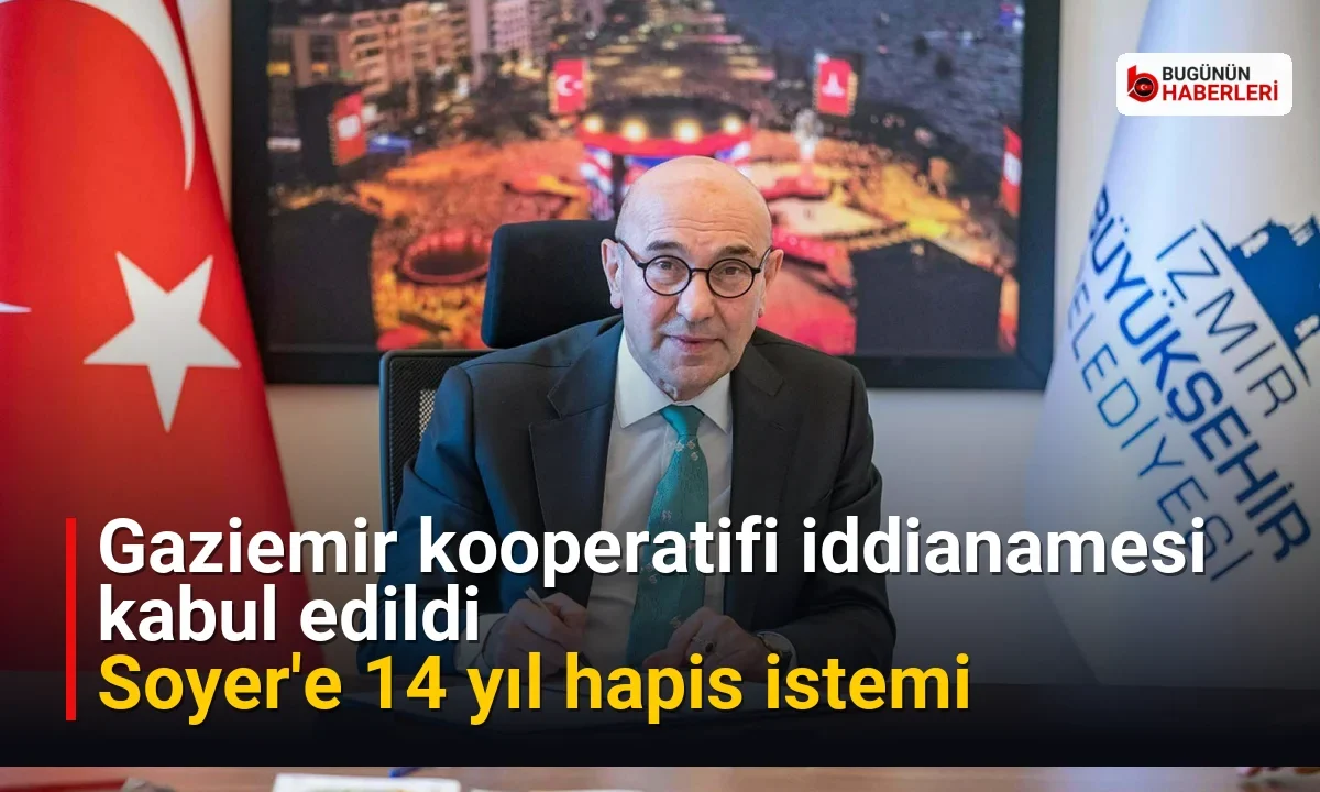 Gaziemir kooperatifi iddianamesi kabul edildi: Soyer’e 14 yıl hapis istemi