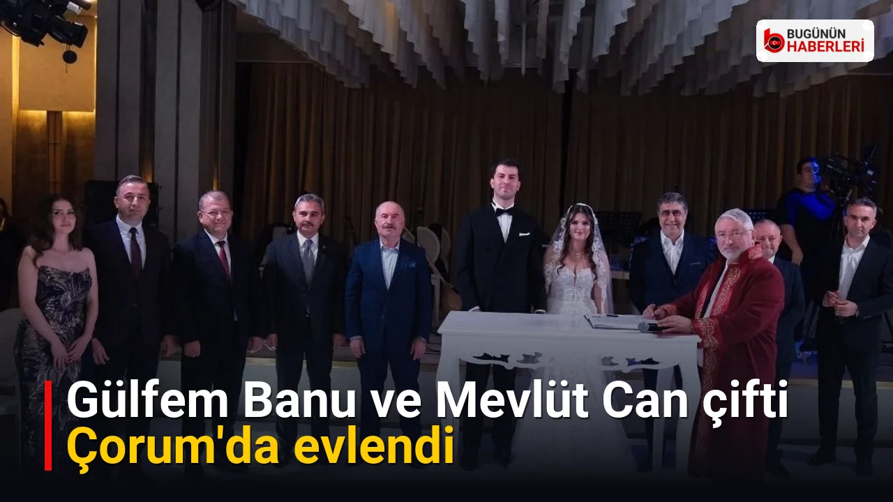 Gülfem Banu ve Mevlüt Can çifti Çorum’da evlendi