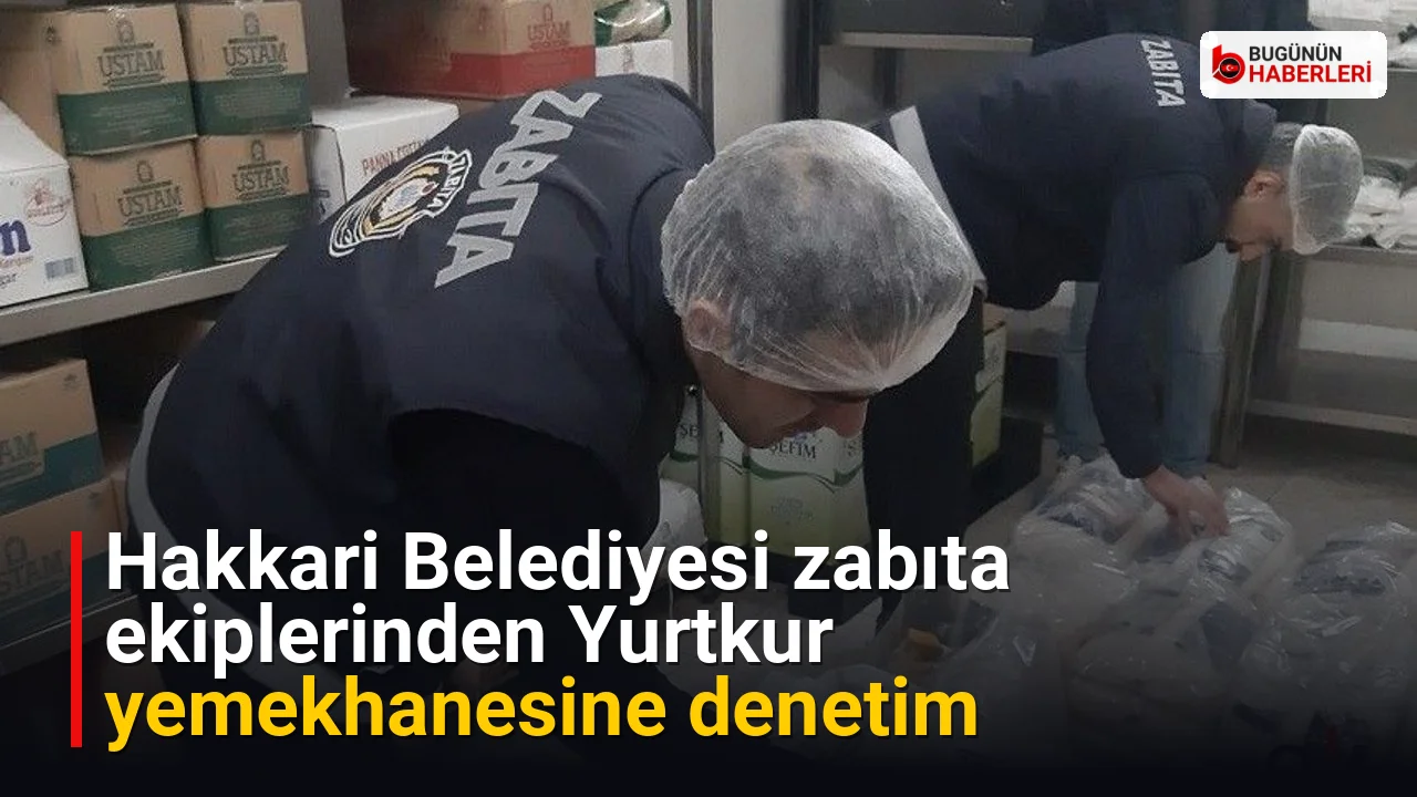 Hakkari Belediyesi zabıta ekiplerinden Yurtkur yemekhanesine denetim