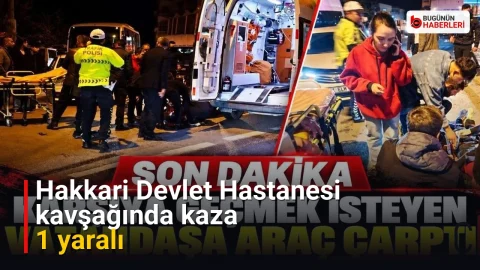 Hakkari Devlet Hastanesi kavşağında kaza: 1 yaralı