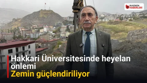 Hakkari Üniversitesinde heyelan önlemi: Zemin güçlendiriliyor