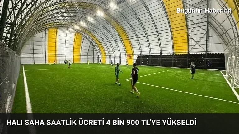 Halı saha saatlik ücreti 4 bin 900 TL’ye yükseldi