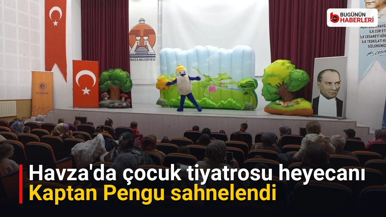 Havza’da çocuk tiyatrosu heyecanı: Kaptan Pengu sahnelendi