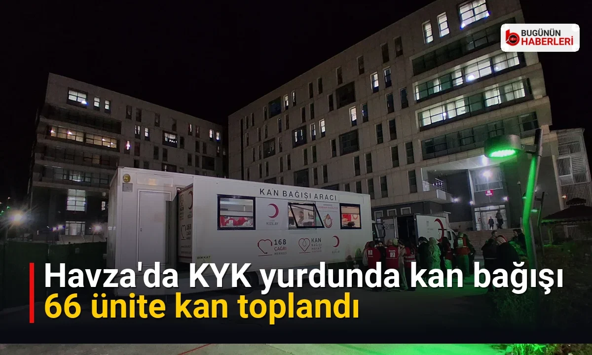 Havza’da KYK yurdunda kan bağışı: 66 ünite kan toplandı