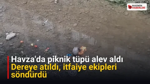 Havza’da piknik tüpü alev aldı: Dereye atıldı, itfaiye ekipleri söndürdü