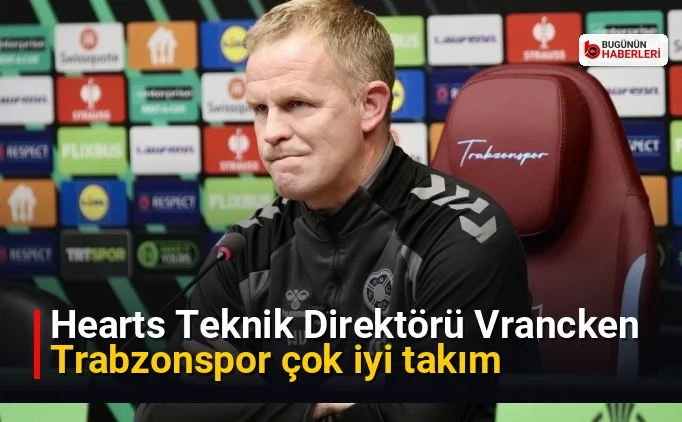 Hearts Teknik Direktörü Vrancken: Trabzonspor çok iyi takım