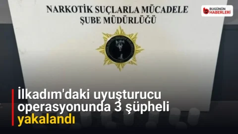 İlkadım’daki uyuşturucu operasyonunda 3 şüpheli yakalandı