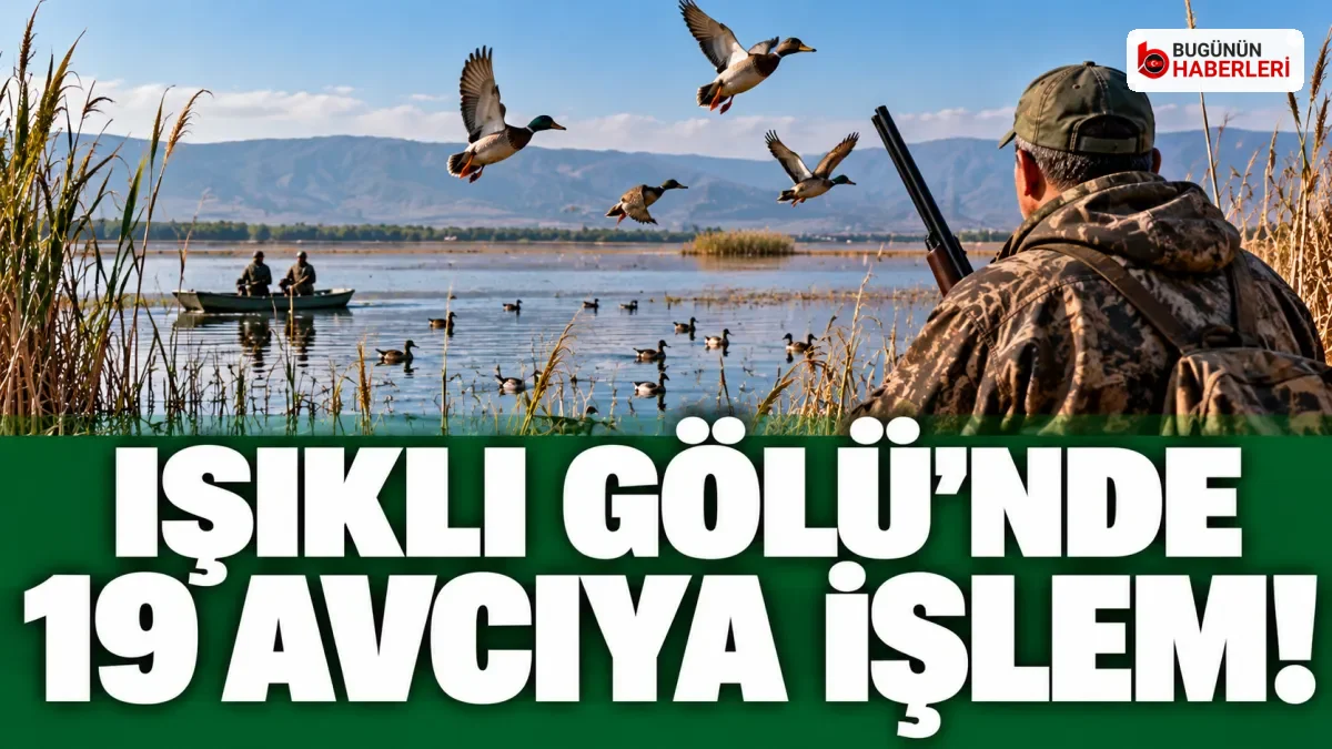 Işıklı Gölü’nde av denetimi: 19 kişiye işlem yapıldı
