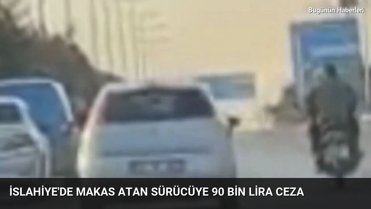 İslahiye’de makas atan sürücüye 90 bin lira ceza