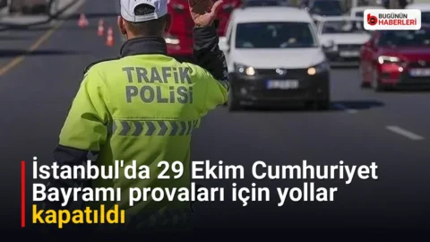 İstanbul’da 29 Ekim Cumhuriyet Bayramı provaları için yollar kapatıldı