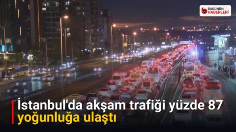 İstanbul’da akşam trafiği yüzde 87 yoğunluğa ulaştı