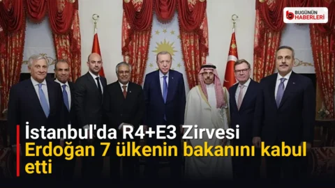İstanbul’da R4+E3 Zirvesi: Erdoğan 7 ülkenin bakanını kabul etti