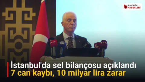 İstanbul’da sel bilançosu açıklandı: 7 can kaybı, 10 milyar lira zarar