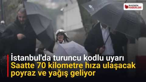 İstanbul’da turuncu kodlu uyarı: Saatte 70 kilometre hıza ulaşacak poyraz ve yağış geliyor