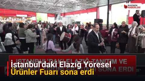 İstanbul’daki Elazığ Yöresel Ürünler Fuarı sona erdi
