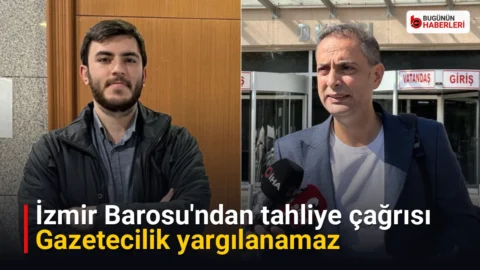 İzmir Barosu’ndan tahliye çağrısı: Gazetecilik yargılanamaz