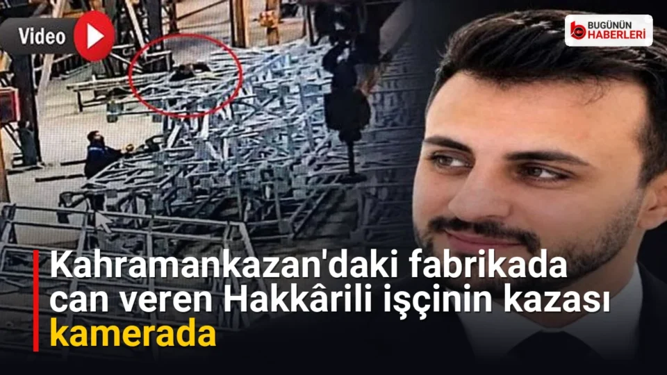 Kahramankazan'daki fabrikada can veren Hakkârili işçinin kazası kamerada