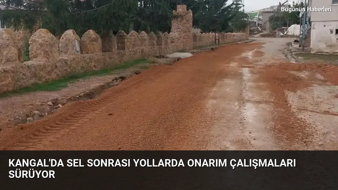 Kangal’da sel sonrası yollarda onarım çalışmaları sürüyor