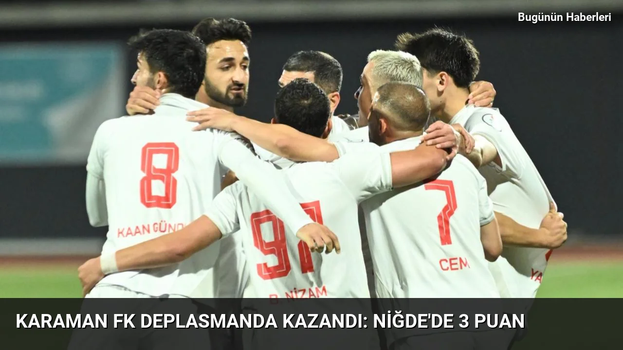 Karaman FK deplasmanda kazandı: Niğde’de 3 puan