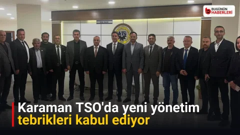 Karaman TSO’da yeni yönetim tebrikleri kabul ediyor