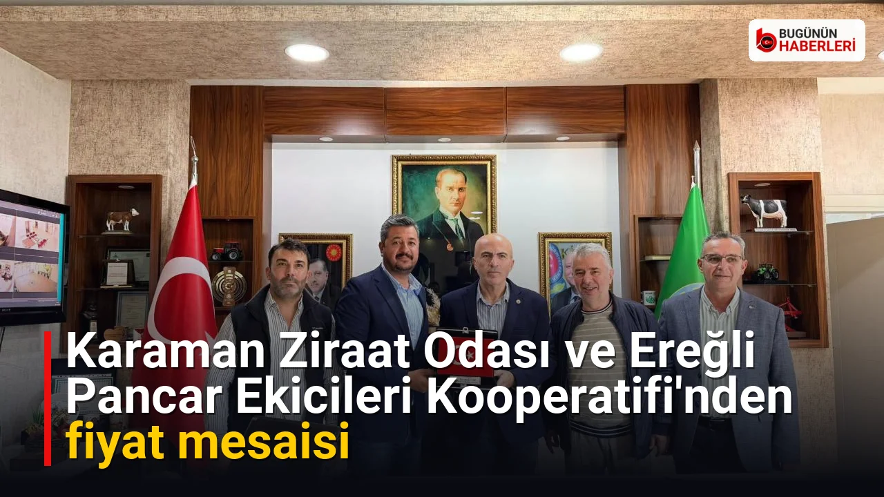 Karaman Ziraat Odası ve Ereğli Pancar Ekicileri Kooperatifi’nden fiyat mesaisi