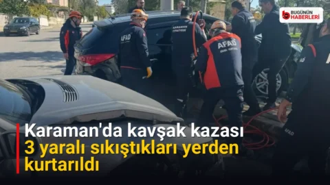 Karaman’da kavşak kazası: 3 yaralı sıkıştıkları yerden kurtarıldı