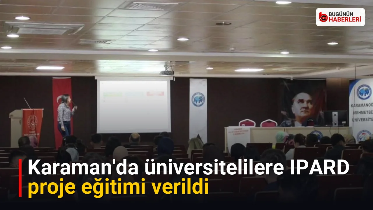 Karaman’da üniversitelilere IPARD proje eğitimi verildi