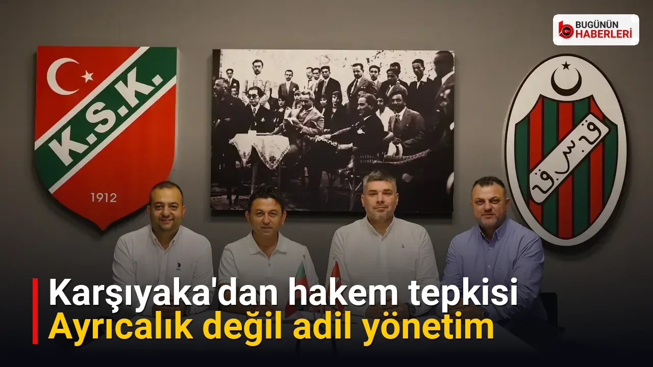 Karşıyaka’dan hakem tepkisi: Ayrıcalık değil adil yönetim
