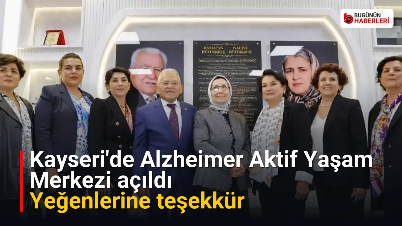 Kayseri’de Alzheimer Aktif Yaşam Merkezi açıldı: Yeğenlerine teşekkür