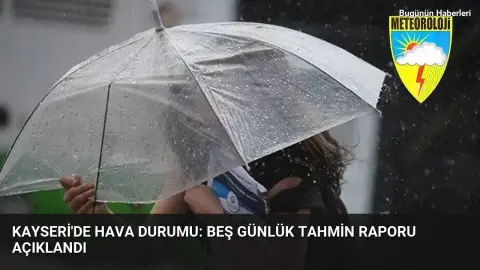 Kayseri’de hava durumu: Beş günlük tahmin raporu açıklandı