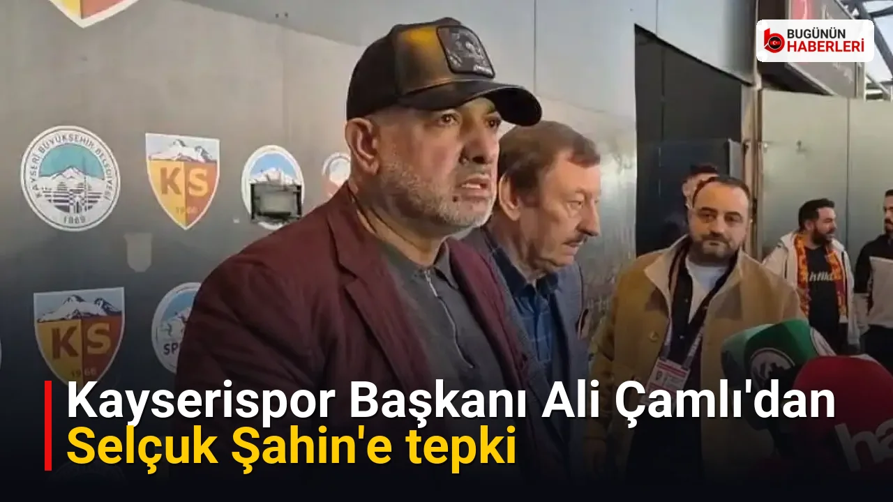 Kayserispor Başkanı Ali Çamlı’dan Selçuk Şahin’e tepki
