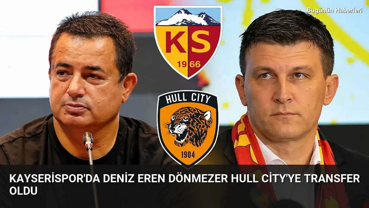 Kayserispor’da Deniz Eren Dönmezer Hull City’ye transfer oldu