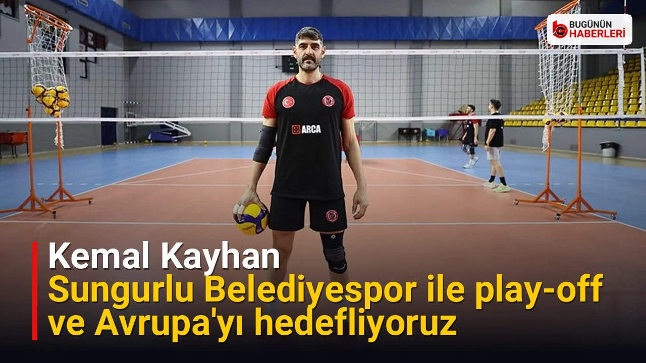 Kemal Kayhan: Sungurlu Belediyespor ile play-off ve Avrupa’yı hedefliyoruz