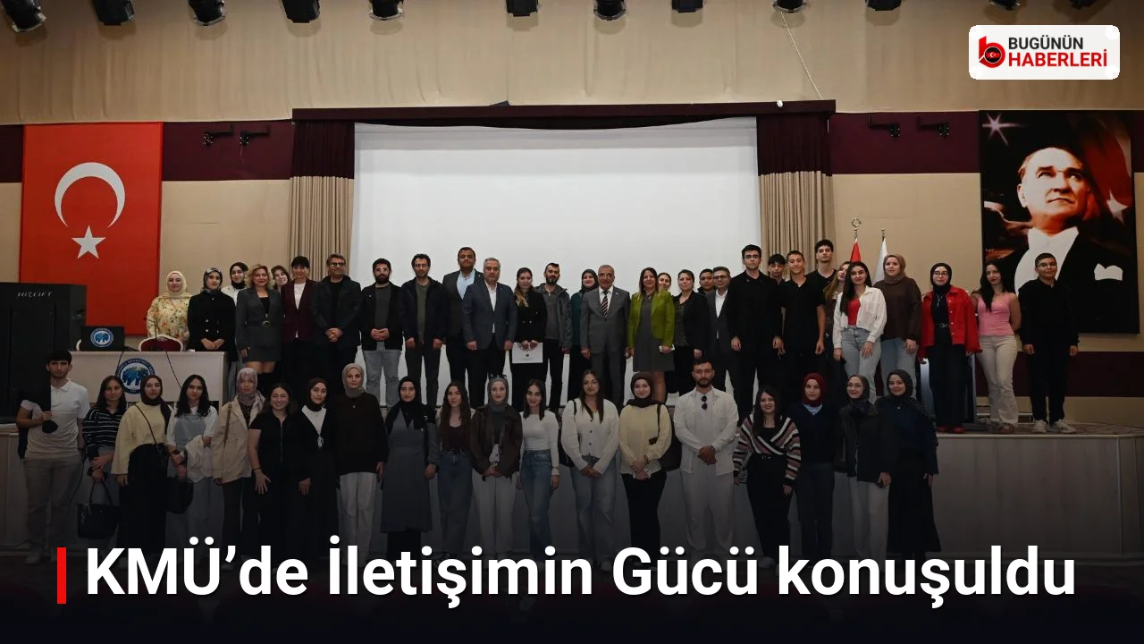 KMÜ’de İletişimin Gücü konuşuldu