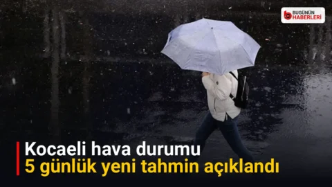 Kocaeli hava durumu: 5 günlük yeni tahmin açıklandı