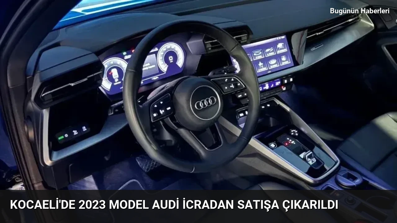 Kocaeli’de 2023 model Audi icradan satışa çıkarıldı