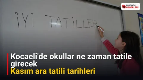 Kocaeli’de okullar ne zaman tatile girecek: Kasım ara tatili tarihleri