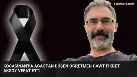 Kocasinan’da ağaçtan düşen öğretmen Cavit Fikret Aksoy vefat etti