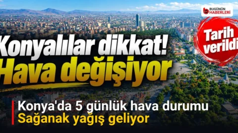 Konya’da 5 günlük hava durumu: Sağanak yağış geliyor