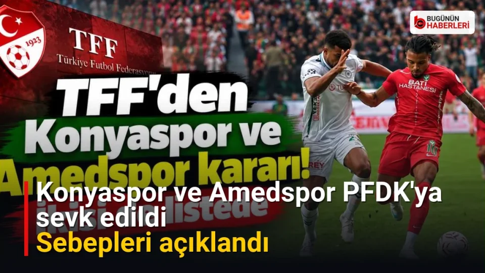 Konyaspor ve Amedspor PFDK'ya sevk edildi: Sebepleri açıklandı