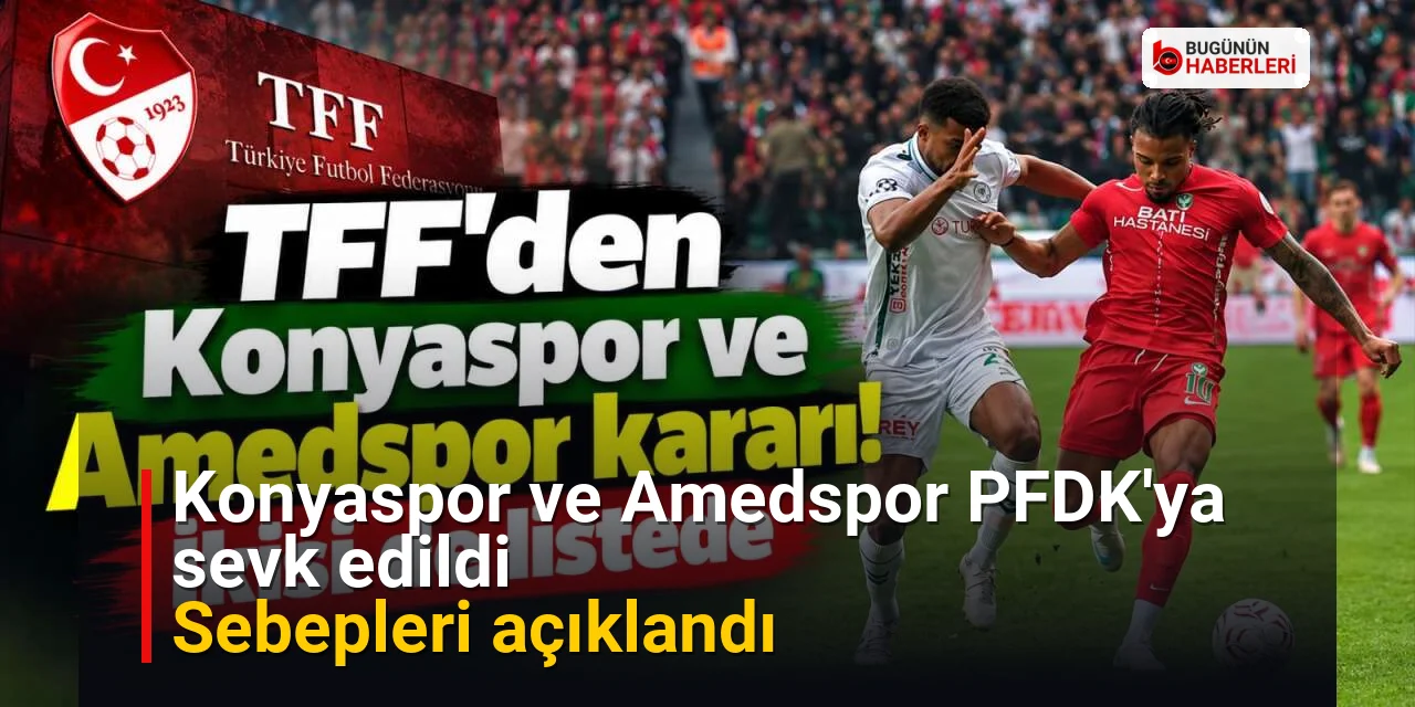 Konyaspor ve Amedspor PFDK’ya sevk edildi: Sebepleri açıklandı