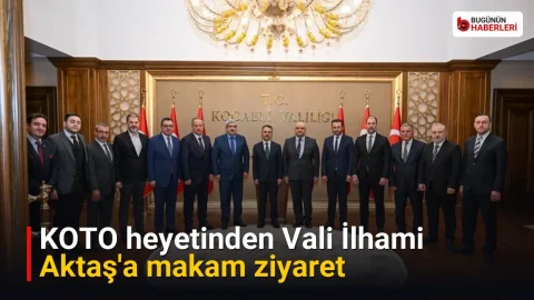 KOTO heyetinden Vali İlhami Aktaş’a makam ziyaret